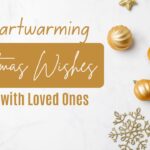 50 Heartwarming Christmas Wishes to Share with Loved Ones