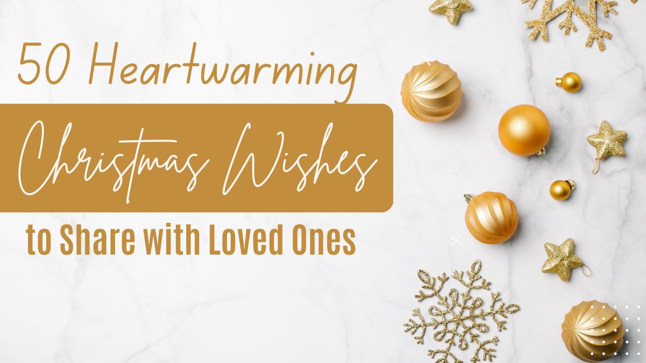 50 Heartwarming Christmas Wishes to Share with Loved Ones